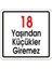18 Yaşından Küçükler Giremez Sembolü 12 x 12 2