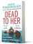 Dead To Her: The New Gripping Crime Thriller Book With A Twist From The No. 1 Sunday 4
