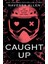 Caught Up - Into Darkness 1