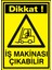 Dikkat Iş Makinası Çıkabilir Dekote Levha Uyarı Levhası 25 x 35 cm 1