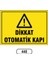 Dikkat Otomatik Kapı Uyarı Ikaz Levhası 1