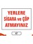 Yerlere Sigara ve Çöp Atmayınız Uyarı Ikaz Levhası 1