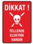 Iş Güvenliği Uyarı Levhası 25X35CM. (Dikkat Tellerde Elektrik Var) 1