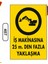 Iş Makinasına 25M. Den Fazla Yaklaşma Uyarı Ikaz Levhası 1