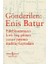 Gönderilen: Enis Batur - Edebiyatımızın Kırk Beş Yılının Yazar-Yayıncı Mektuplaşmaları 1