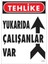 Yukarıda Çalışanlar Var Uyarı Levhası 25X35 Kod: 410 1
