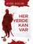 Her Yerde Kan Var 1