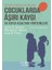 Çocuklarda Aşırı Kaygı ve Kaygı Azaltma Yöntemleri - Ebeveynler ve Öğretmenler Için Rehber Kitap 1