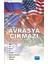 Avrasya Çıkmazı - Yeni Büyük Oyunu Kim Kazanacak ?-Orhan Gafarlı 1