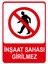 Inşaat Sahası Girilmez Isg Uyarı Levhası 2