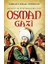 Devlet-I Aliyye'nin Kurucusu Osman Gazi 1