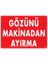 Gözünü Makinadan Ayırma Uyarı Levhası 25X35 KOD:220 1
