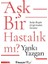 Aşk Bir Hastalık Mı? - Yankı Yazgan 1