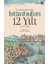 Bir Katibin Kaleminden Istanbul'un 12 Yılı 1