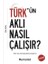 Türkün Aklı Nasıl Çalışır? 1