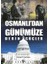 Osmanlı'dan Günümüze Derin Güçler - Bir Ihanetin Kronolojisi 1