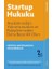 Startup Hukuku - Avukatınızdan, Yatırımcınızdan ve Rakiplerinizden Daha Becerikli Olun 1