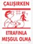 Çalışırken Etrafınla Meşgul Olma Levhası 25X35 KOD:204 1
