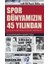 Spor Dünyamızın 45 Yılından Olaylar, Eleştiriler, Öyküler, Portreler 1