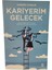 Kariyerim Gelecek: Geleceğini Düşleyen Herkes Için Bir Elkitabı 1