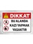 Bu Alanda Kazı Yapmak Yasaktır - Tabela Uyarı Levhası 24X34 cm Polikarbon 2