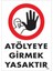 Atölyeye Girmek Yasaktır Uyarı Levhası 25X35 KOD:1483 1