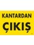 Kantardan Çıkış Uyarı Levhası 25X35 KOD:1579 1