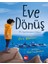 Eve Dönüş - Bir Suya Kavuşma Hikayesi 1