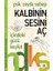 Kalbinin Sesini Aç - Hayatınızı Değiştirecek Kitaplar Serisi 1