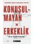 Konuşulmayan Erkeklik - Sorulamayan Sorular ve Bozulamayan Ezberlerle 1