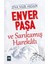 Enver Paşa ve Sarıkamış Harekatı 1