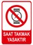Saat Takmak Yasaktır Isg Uyarı Levhası 2