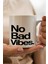 No Bad Vibes Baskılı Kupa Bardak 1