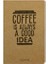 Coffee Good Is Always - Defter 1