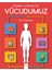 Çocuklar ve Gençler Için Vücudumuz 1