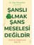 Şanslı Olmak Şans Meselesi Değildir 1