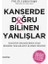 Kanserde Doğru Bilinen Yanlışlar 1
