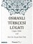 Osmanlı Türkçesi Lügatı - Lügatı Fahri A - E 1
