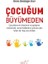 Çocuğum Büyümeden 1