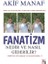 Fanatizm Nedir ve Nasıl Giderilir? 1