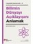 Bilimin Dünyayı Açıklayışını Anlamak - Yaşamın Esasları 3 1
