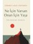 Ne Için Varsan Onun Için Yaşa 1