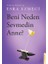 Beni Neden Sevmedin Anne? 1