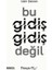 Bu Gidiş Gidiş Değil 1