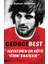 George Best - Hayatımın En Kötü Yirmi Dakikası 1