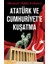 Atatürk ve Cumhuriyet’e Kuşatma 1