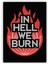In Hell We Burn Ahşap Poster 20x29 cm 1