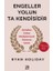Engeller Yolun Ta Kendisidir 1