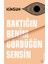 Baktığın Benim Gördüğün Sensin 1