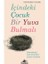 Içindeki Çoçuk Bir Yuva Bulmalı 1